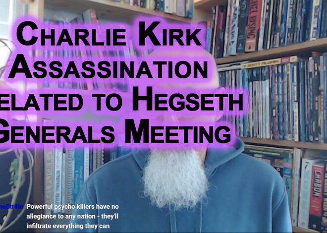 Charlie Kirk Assassination Related to Hegseth Calling In Hundreds of Generals for Emergency Meeting