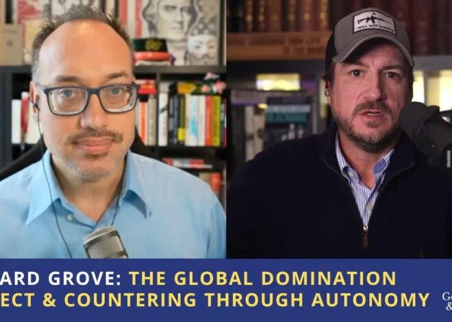 Richard Grove: The Global Domination Project & Countering Through Autonomy