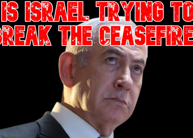 Is Israel Trying to Break the Ceasefire? COI #845
