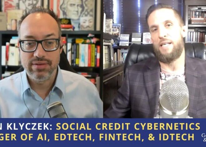 John Klyczek: The Social Credit Cybernetics Merger of AI, Edtech, Fintech, & IDtech