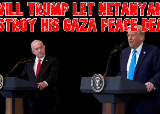 Will Trump Let Netanyahu Destroy His Gaza Peace Deal? COI #843