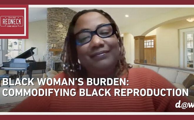 Redneck Gone Green: Black Woman’s Burden: Commodifying Black Reproduction