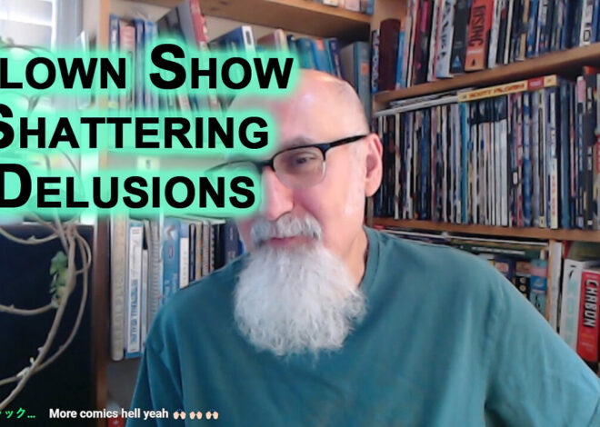 Political Clown World Ushering In Age of Awakening, Shattering Delusions Peddled by Capital As Power