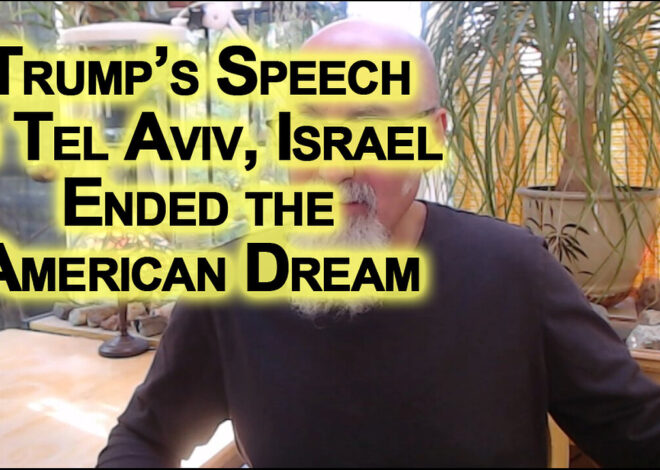 Trumpâs Speech at Knesset, Tel Aviv, Israel, Ends the American Dream & Begins American Nightmare