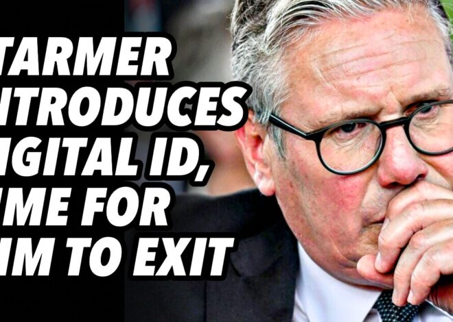 Starmer introduces DIGITAL ID, time for him to EXIT