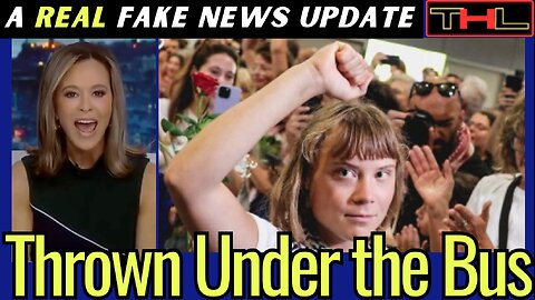 A REAL Fake News Update | The Torture of Greta Thunberg, What Legacy Media Got WRONG…On Purpose