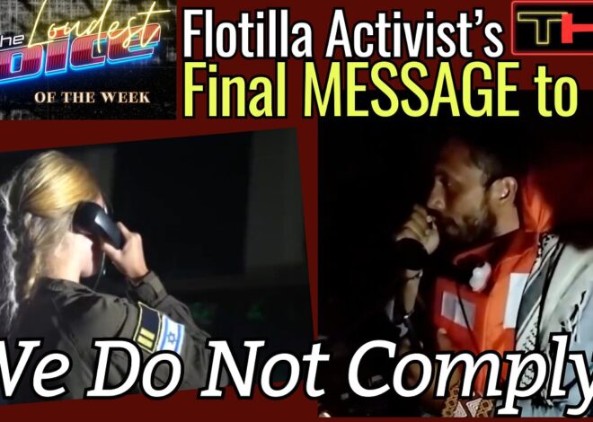 The LOUDEST VOICE of the Week | Flotilla Activist Defies IDF Surrender Order w/ Message of Humanity