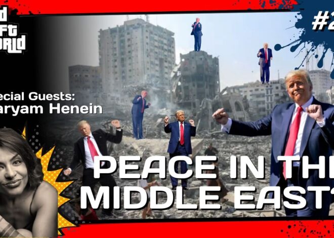 Grand Theft World Podcast 256 | Peace In The Middle East? with guest Maryam Henein