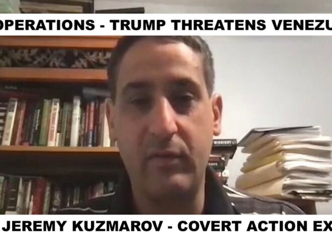 WILL TRUMP TRIGGER AN IMMIGRANT LANDSLIDE IN VENEZUELA? W/DR JEREMY KUZMAROV – COVERT ACTION EXPERT