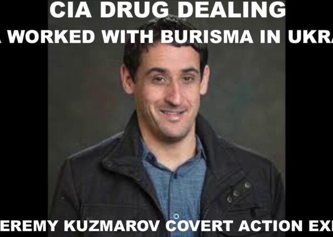 CIA DRUG DEALING – CIA WORKED WITH BURISMA IN UKRAINE – DR JEREMY KUZMAROV COVERT ACTION EXPERT