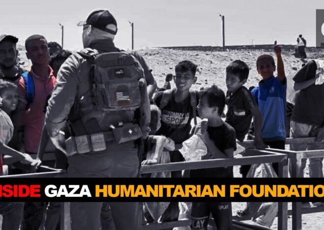Whistleblower reveals who’s behind Gaza Humanitarian Foundation
