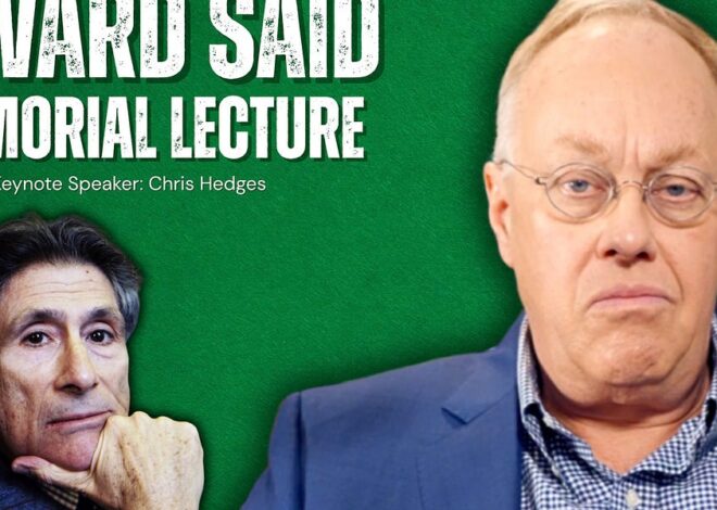 Chris Hedges Gives the Edward Said Memorial Lecture: ‘Requiem for Gaza’