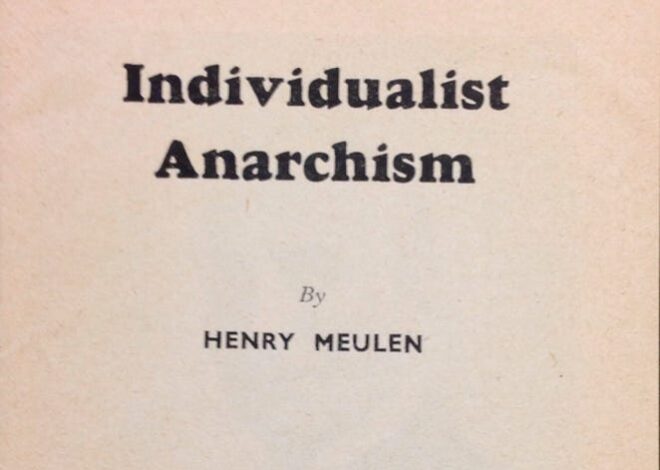Henry Meulen’s “Individualist Anarchism”