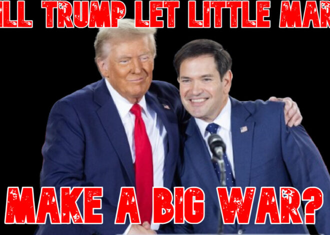 Will Trump Let Little Marco Make a Big War? COI #847