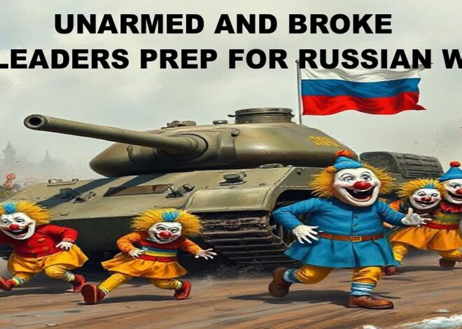 UNARMED AND BROKE – EU LEADERS PREP FOR WAR WITH RUSSIA