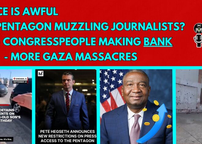 ICE is Awful, Kamala Harris to Substack, Journalists Muzzled by Pentagon, Congress Making BANK, Gaza