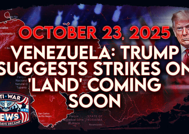Venezuela: Trump Suggests Strikes on ‘Land’ Coming Soon, Another US Airstrike in Somalia, and More