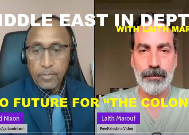 MIDDLE EAST IN DEPTH W/LAITH MAROUF – NO FUTURE FOR âTHE COLONYâ