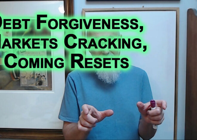 Debt Forgiveness, Hyperinflation, Fiat Currencies, Interest Rates, Markets Cracking: Coming Resets