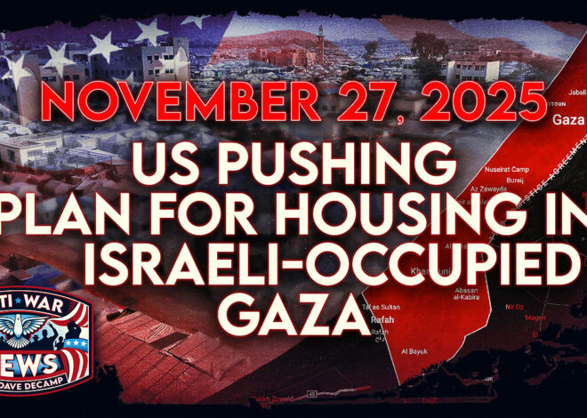US Pushing Plan for Building in Israeli-Occupied Gaza, US Bombs Somalia for 101st Time, and More