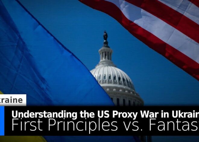 Ukraine Update + Understanding the US Proxy War in Ukraine: First Principles vs. Fantasy