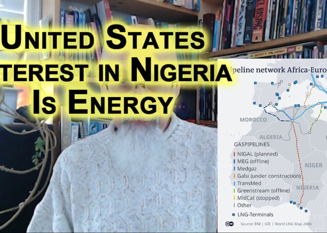 United States of Americaâs Interest in Nigeria Is Energy, Oil and Gas Pipelines Feeding Into Europe