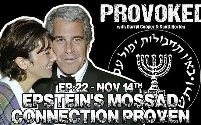 Provoked Ep. 22 – Epstein's Mossad Connection Proven