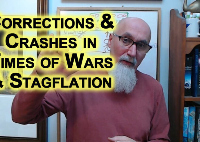 Investing Gold & Silver, My Bet Is Higher: Corrections and Crashes in Times of Wars and Stagflation