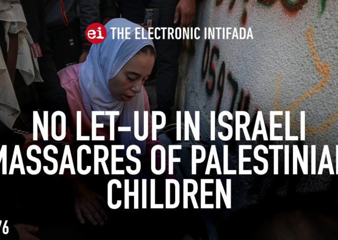 No let-up in Israeli massacres of Palestinian children, with Nora Barrows-Friedman