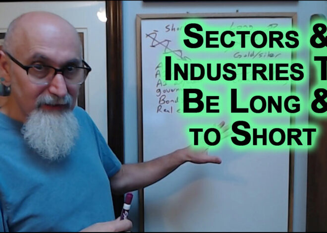 Investing & Personal Finance, Sectors & Industries To Be Long & to Short: Stocks, Gold/Silver, Bonds