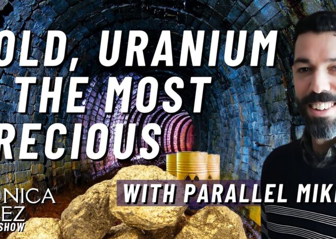 Gold, Uranium & the Most Precious w/ Parallel Mike