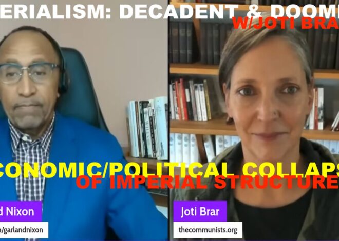 IMPERIALISM: DECADENT& DOOMED W/JOTI BRAR EP 48 – POLITICAL/ECONOMIC COLLAPSE OF IMPERIAL STRUCTURE