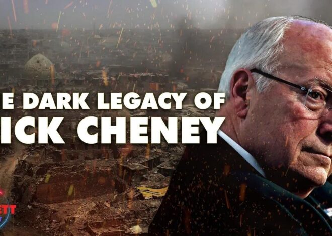 The Dark Legacy of Dick Cheney