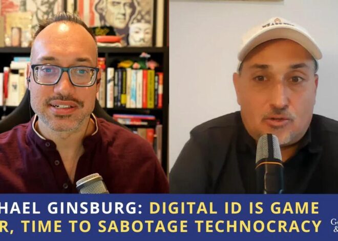 Michael Ginsburg: Digital ID is Game Over, Time to Sabotage Technocracy