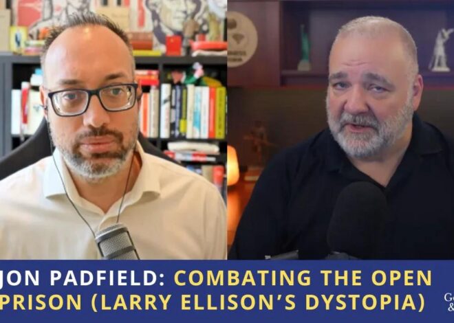Dr. Jon Padfield: Combating the Open Air Prison (Larry Ellison's Dystopia)