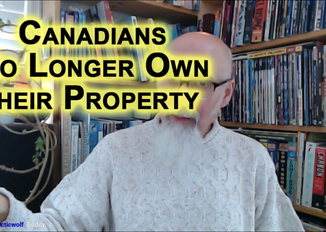 Canadians No Longer Own Their Land in Canada, Governments Have Taken Away Property Rights & Titles