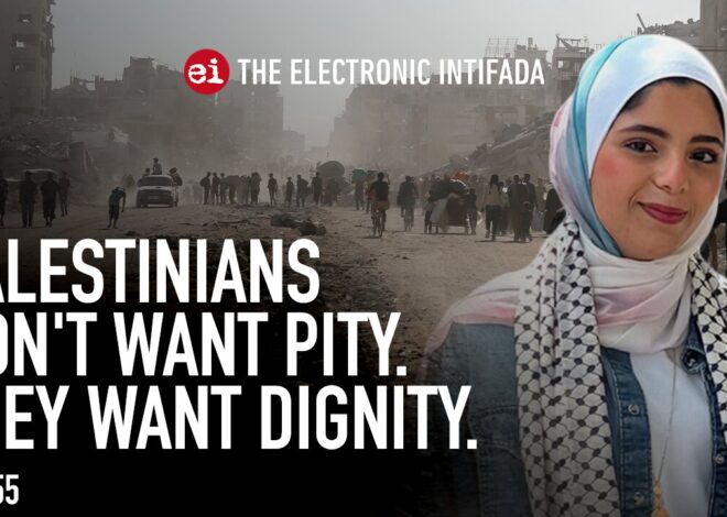 Palestinians donât want pity — they want dignity, with Eman Alhaj Ali