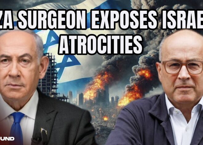 British Surgeon Who Volunteered in Gaza: âI Saw APPALLING Atrocities, CLEAR EVIDENCE of Genocide.â