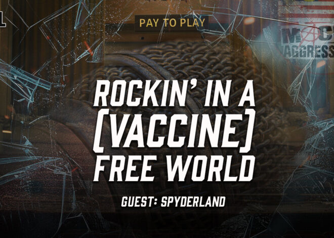 #591: Rockinâ In A (Vaccine) Free World | Spyderland