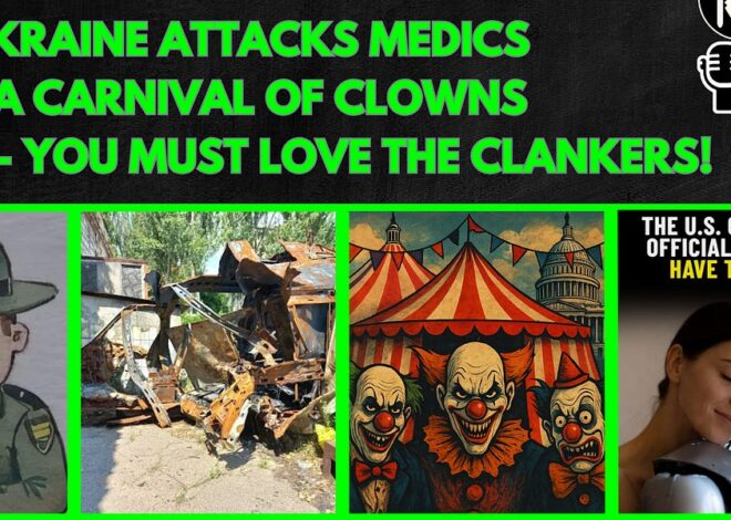 YOU MUST LOVE THE CLANKERS, When Medics Become Targets, ICE Disappearing Possessions