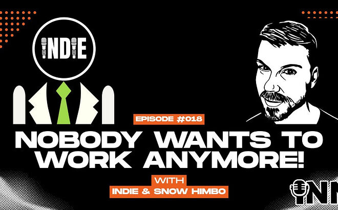 LIVESTREAM Tonight! Nobody Wants to Work Anymore #18 w/ Indie and Snow Himbo on INN