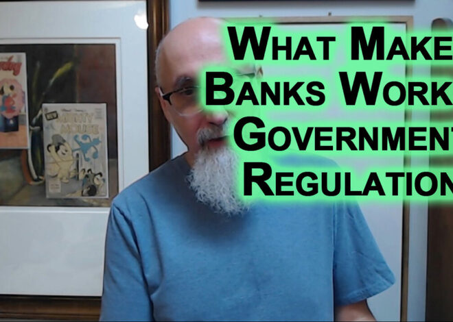 What Makes Banks Work Is Government Regulation, Take That Control Away and We Will See Prosperity
