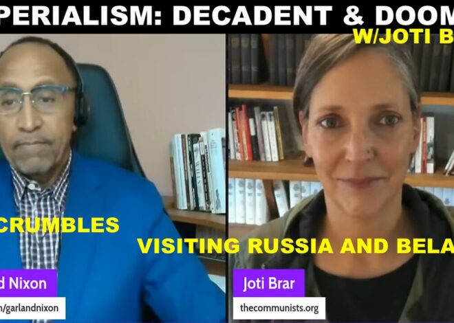 IMPERIALISM: DECADENT& DOOMED W/JOTI BRAR EP 49 – EU CRUMBLES – VISITING RUSSIA & BELARUS