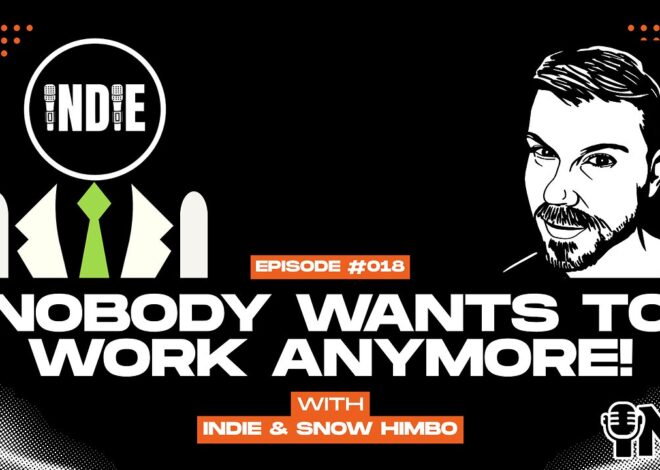 Nobody Wants to Work Anymore #18 w/ Indie and Snow Himbo