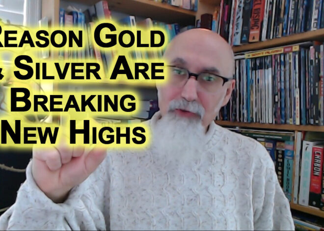 The Main Reason That Gold & Silver Are Breaking New Highs Is Because There Is No Trust in Government