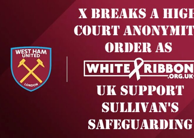 X Breaks a High Court Anonymity Order as White Ribbon UK Supports Sullivan’s Safeguarding – NEWSPASTE