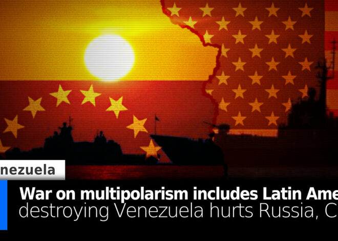 War on Multipolarism Includes Latin America