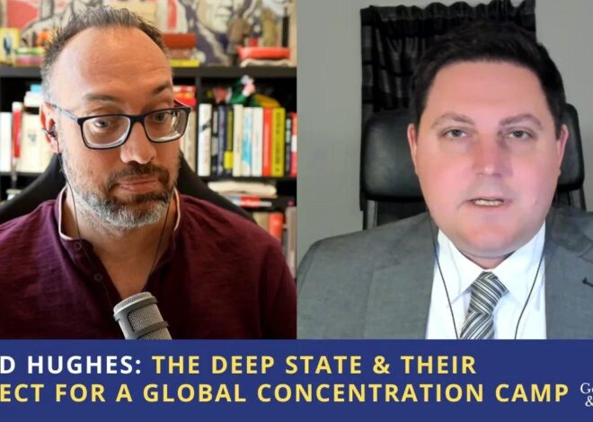 David A. Hughes: The Deep State & Their Project for a Global Concentration Camp