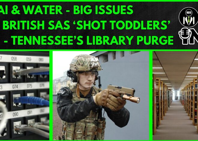 AI’s Water Problem, British Special Forces Afghan War Crimes, TN Pulls LGBTQ Library Books