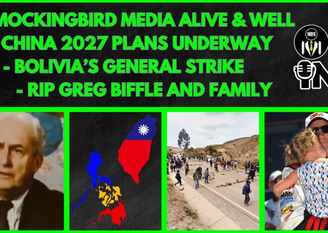Mockingbird Media, Arming for China 2027, Bolivia General Strike, RIP Greg Biffle | @GetIndieNews
